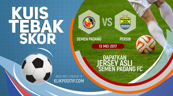 Ikuti Kuis Tebak Skor Semen Padang FC vs Persib Bandung